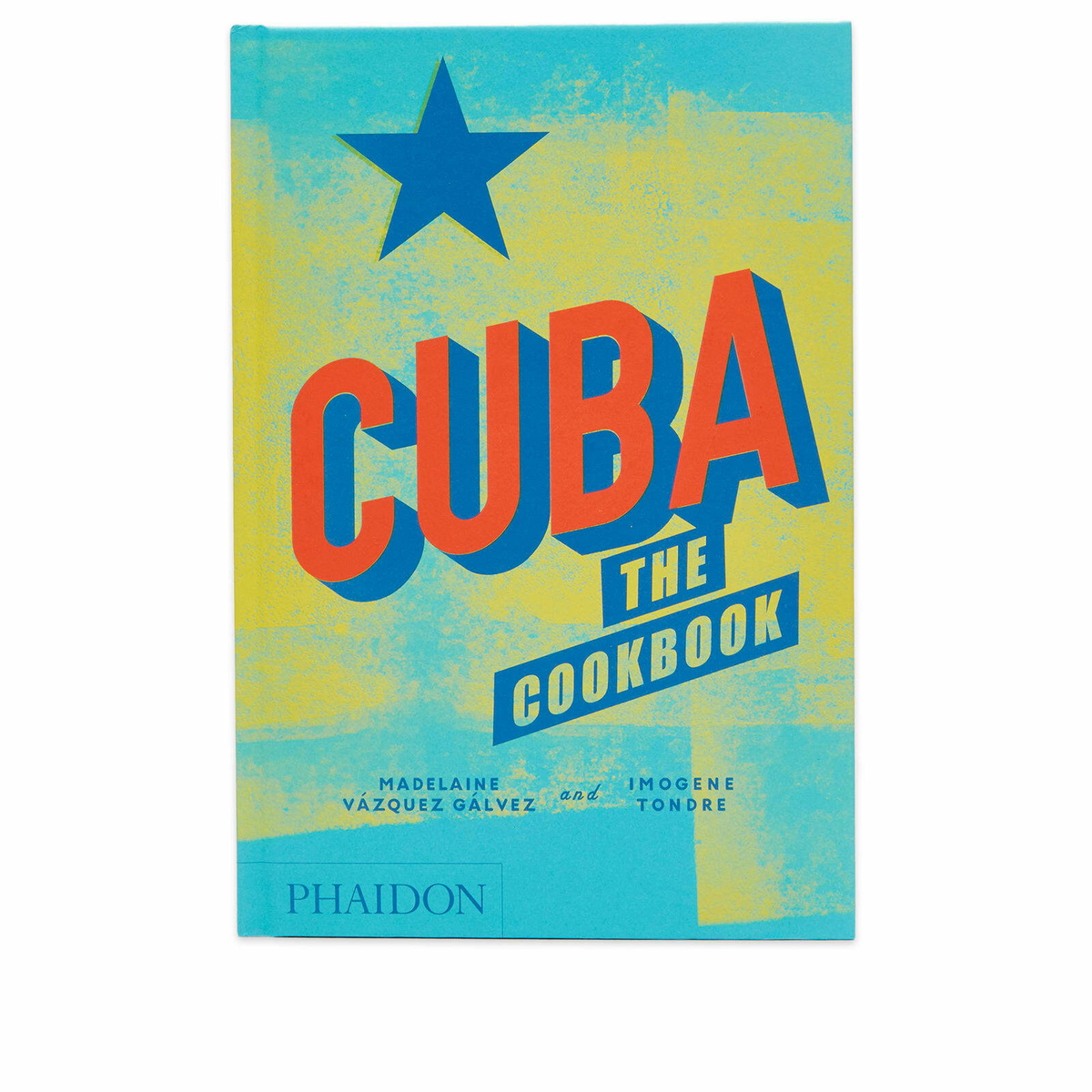 Phaidon Cuba: The Cookbook in Madelaine Vázquez Gálvez/Imogene Tondre 
