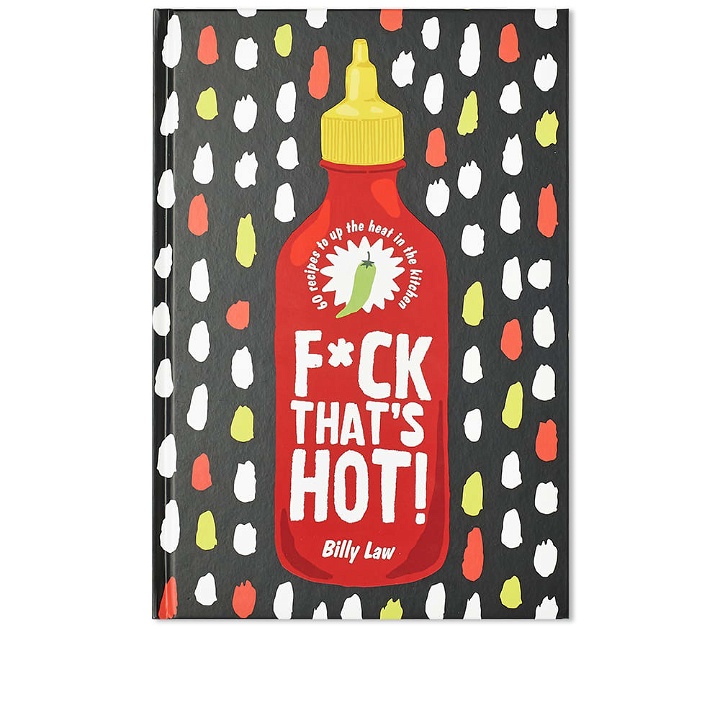 Photo: F*CK THAT'S HOT!: 60 Recipes To Up The Heat In The Kitchen