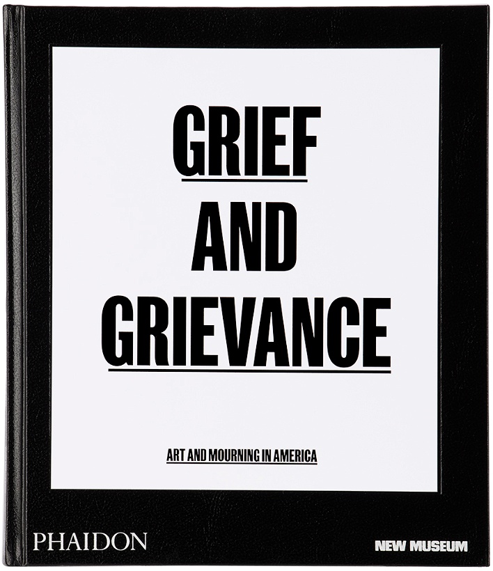 Photo: Phaidon Grief and Grievance: Art and Mourning in America