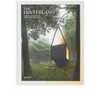 The Hinterland: Cabins, Love Shacks and Other Hide-Outs in Gestalten