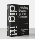 Taschen - Dig it! Building Bound to the Ground book