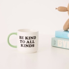 Peanuts Mug in Be Kind To All Kinds 
