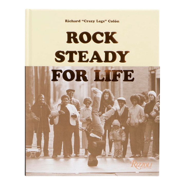 Photo: Rizzoli Rock Steady for Life: Bringing Breakdancing to the World in The Rock Steady Crew