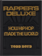 Phaidon Rapper's Deluxe: How Hip Hop Made The World
