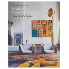 Rizzoli Inside The Homes Of Artists: For Art's Sake in Tiqui Atencio Demirdjian/Jean-Francois Jaussaud 