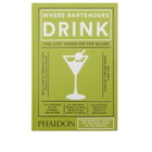 Phaidon Where Bartenders Drink in Adrienne Stillman 