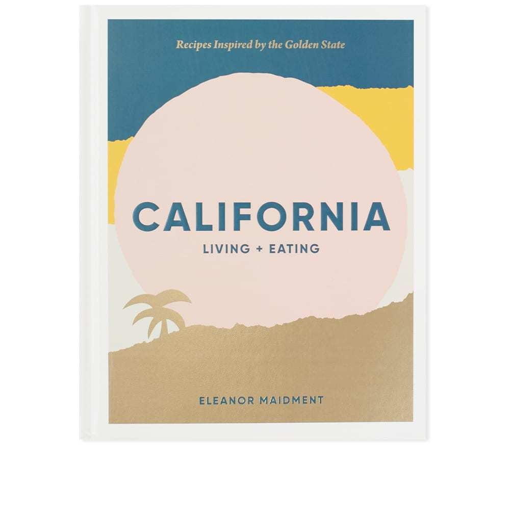 Photo: California: Living + Eating: Recipes Inspired By The Golden State