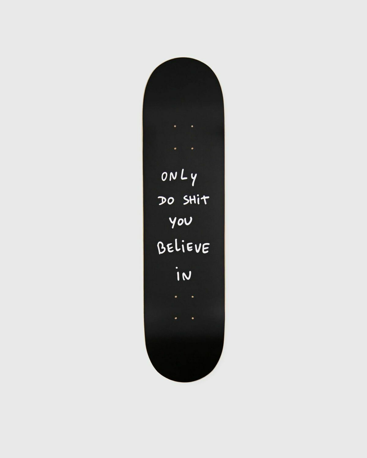 Only Do Shit you Believe in (Black)