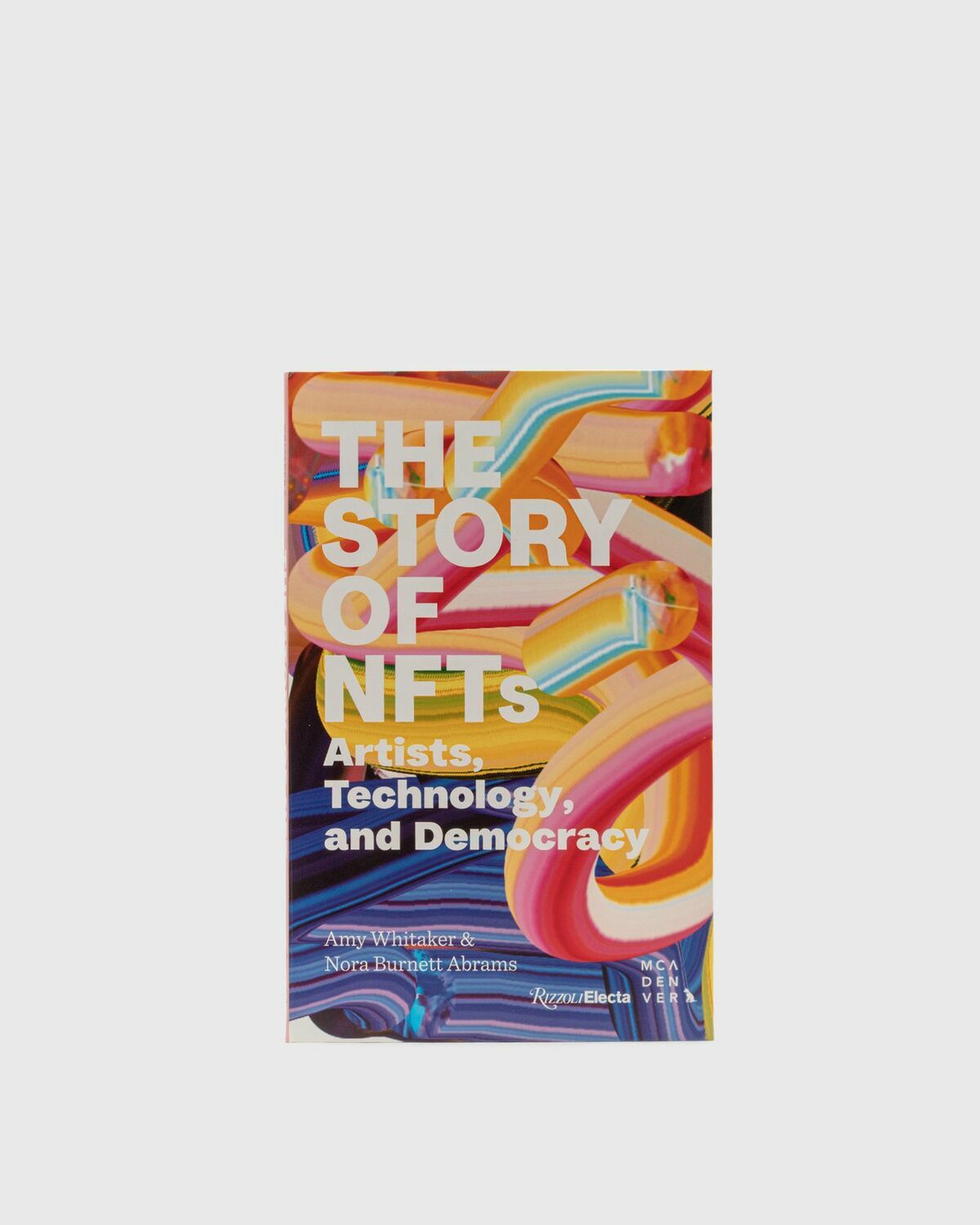 Rizzoli "Art And Nf Ts   The Essential" By  Amy Whitaker & Nora Burnett Abrams Multi Art & Design