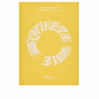 Rizzoli Squeeze Me: Lemons, Recipes & Art in Ruthie Rogers/Ed Ruscha 