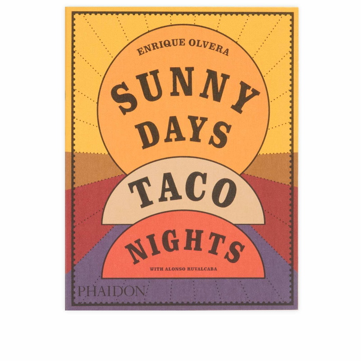 Photo: Phaidon Sunny Days, Taco Nights in Enrique Olvera/Alonso Ruvalcaba 
