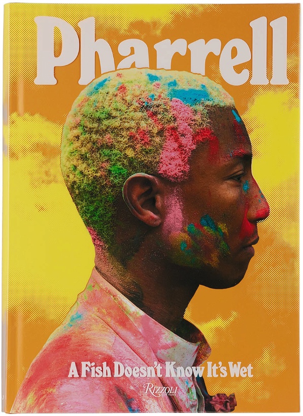 Photo: Rizzoli Pharrell: A Fish Doesn't Know It's Wet
